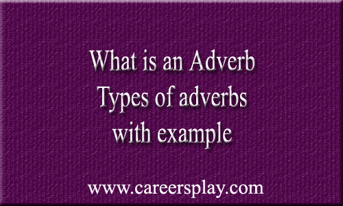 What is an Adverb and types of adverbs with example What is an Adverb and types of adverbs with example